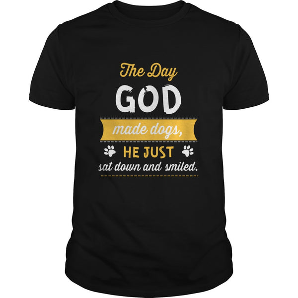 DOGS THE DAY GOD MADE DOGS HE JUST SAT DOWN AND SMILED
