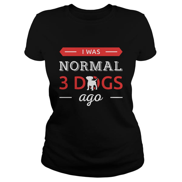 FUNNY DOGS I WAS NORMAL 3 DOGS AGO