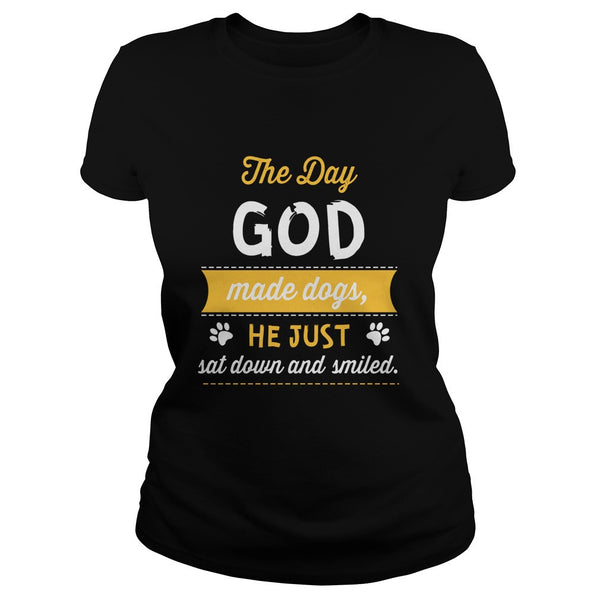 DOGS THE DAY GOD MADE DOGS HE JUST SAT DOWN AND SMILED