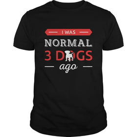 FUNNY DOGS I WAS NORMAL 3 DOGS AGO