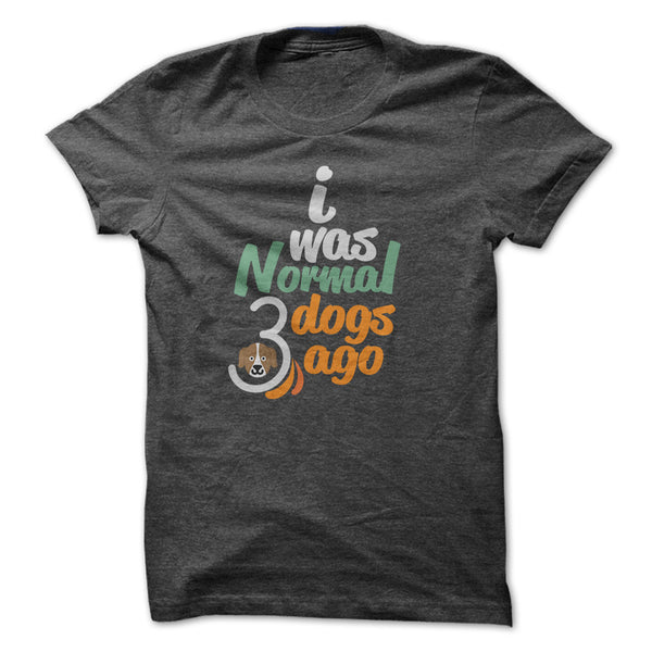 I WAS NORMAL - DOG