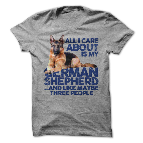 ALL I CARE ABOUT IS MY GERMAN SHEPHERD